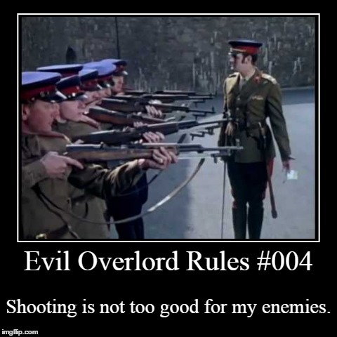 Rule 004 | image tagged in funny,demotivationals,evil overlord rules | made w/ Imgflip demotivational maker