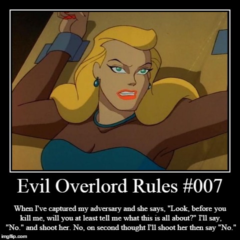 Rules 007 | image tagged in funny,demotivationals,evil overlord rules | made w/ Imgflip demotivational maker