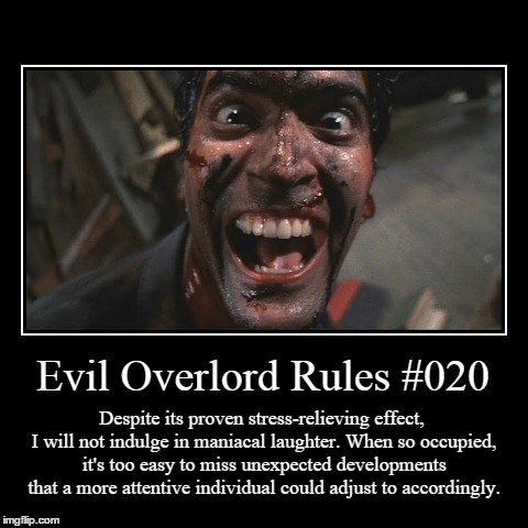 Rules 020 | image tagged in funny,demotivationals,evil overlord rules | made w/ Imgflip demotivational maker