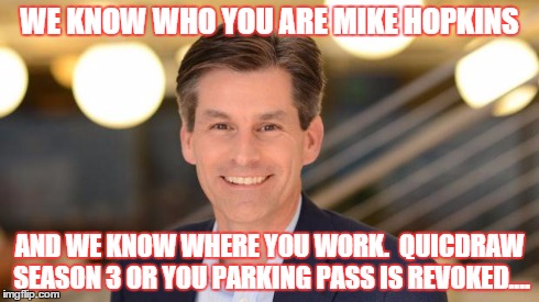 WE KNOW WHO YOU ARE MIKE HOPKINS AND WE KNOW WHERE YOU WORK.  QUICDRAW SEASON 3 OR YOU PARKING PASS IS REVOKED.... | image tagged in mike hopkins hulu | made w/ Imgflip meme maker