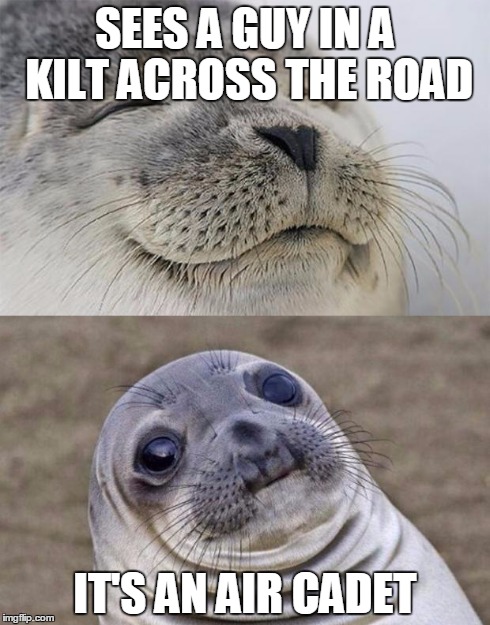 Short Satisfaction VS Truth | SEES A GUY IN A KILT ACROSS THE ROAD IT'S AN AIR CADET | image tagged in memes,short satisfaction vs truth | made w/ Imgflip meme maker