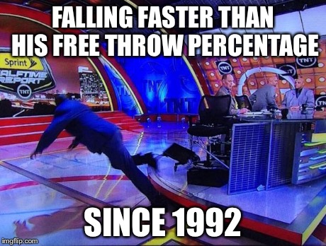 Shaq | FALLING FASTER THAN HIS FREE THROW PERCENTAGE SINCE 1992 | image tagged in shaq | made w/ Imgflip meme maker