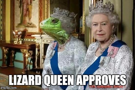 Lizard queen | LIZARD QUEEN APPROVES | image tagged in queen elizabeth | made w/ Imgflip meme maker