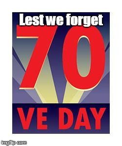 Lest we forget | image tagged in ve day | made w/ Imgflip meme maker