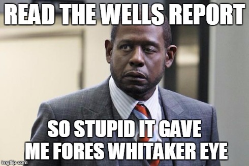 Forest Whitaker | READ THE WELLS REPORT SO STUPID IT GAVE ME FORES WHITAKER EYE | image tagged in forest whitaker | made w/ Imgflip meme maker