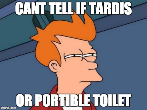 Futurama Fry | CANT TELL IF TARDIS OR PORTIBLE TOILET | image tagged in memes,futurama fry | made w/ Imgflip meme maker