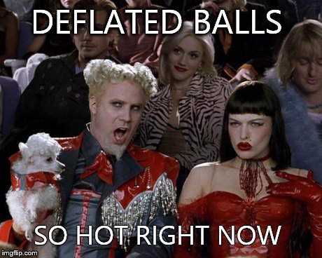 Mugatu So Hot Right Now Meme | DEFLATED BALLS SO HOT RIGHT NOW | image tagged in memes,mugatu so hot right now | made w/ Imgflip meme maker