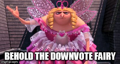 Behold The REAL Downvote Fairy | BEHOLD THE DOWNVOTE FAIRY | image tagged in gru,memes,downvote fairy,funny,funny memes | made w/ Imgflip meme maker