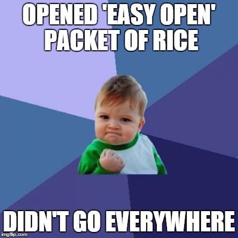 Success Kid Meme | OPENED 'EASY OPEN' PACKET OF RICE DIDN'T GO EVERYWHERE | image tagged in memes,success kid | made w/ Imgflip meme maker