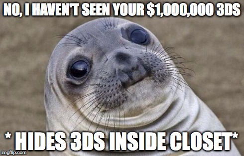 Awkward Moment Sealion | NO, I HAVEN'T SEEN YOUR $1,000,000 3DS * HIDES 3DS INSIDE CLOSET* | image tagged in memes,awkward moment sealion | made w/ Imgflip meme maker