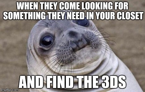 Awkward Moment Sealion Meme | WHEN THEY COME LOOKING FOR SOMETHING THEY NEED IN YOUR CLOSET AND FIND THE 3DS | image tagged in memes,awkward moment sealion | made w/ Imgflip meme maker