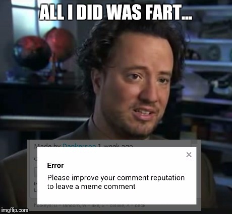 ALL I DID WAS FART... | made w/ Imgflip meme maker