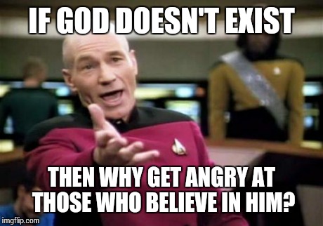 Believers in Santa Claus, the Tooth Fairy, and the Easter Bunny don't get hated on... | IF GOD DOESN'T EXIST THEN WHY GET ANGRY AT THOSE WHO BELIEVE IN HIM? | image tagged in memes,picard wtf | made w/ Imgflip meme maker