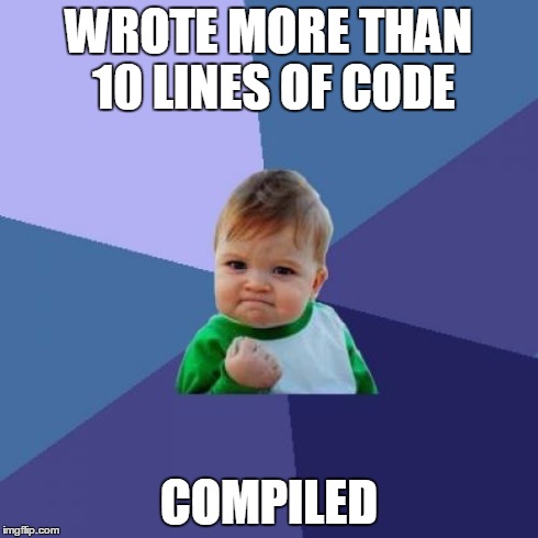 Success Kid | WROTE MORE THAN 10 LINES OF CODE COMPILED | image tagged in memes,success kid | made w/ Imgflip meme maker