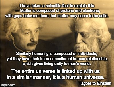 I have taken a scientific fact to explain this — Matter is composed of protons and electrons, with gaps between them; but matter may seem to | image tagged in tagore,albert einstein,science,religion,conflict,human | made w/ Imgflip meme maker