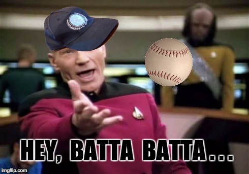 Picard Wtf | HEY,  BATTA  BATTA . . . | image tagged in memes,picard wtf | made w/ Imgflip meme maker