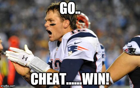Tom Brady | GO.. CHEAT......WIN! | image tagged in new england patriots,tom brady,cheerleaders | made w/ Imgflip meme maker