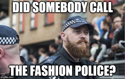 Hipster Cop | DID SOMEBODY CALL THE FASHION POLICE? | image tagged in hipster cop | made w/ Imgflip meme maker