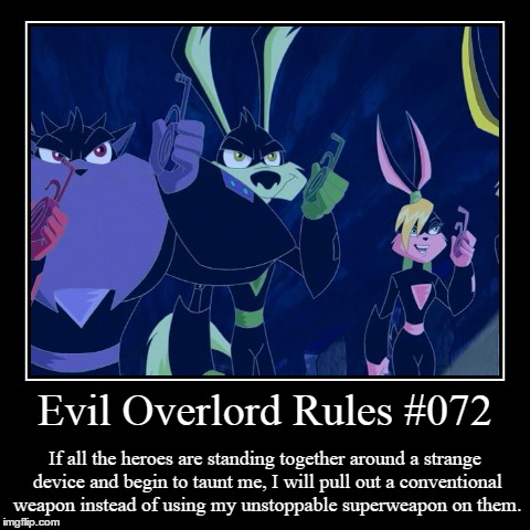 Rules 072 | image tagged in funny,demotivationals,evil overlord rules | made w/ Imgflip demotivational maker