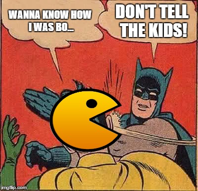 Batman Slapping Robin Meme | WANNA KNOW HOW I WAS BO... DON'T TELL THE KIDS! | image tagged in memes,batman slapping robin | made w/ Imgflip meme maker