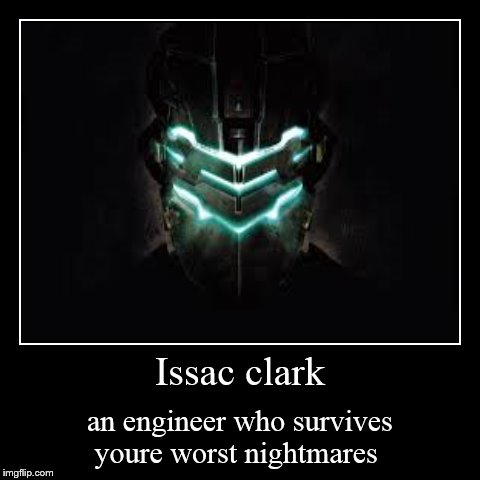 image tagged in funny,demotivationals,dead space,gaming | made w/ Imgflip demotivational maker
