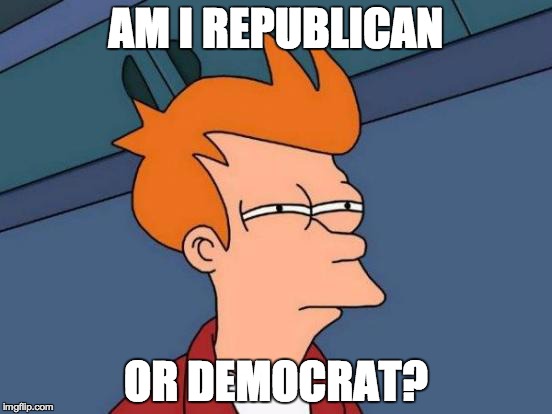 Futurama Fry | AM I REPUBLICAN OR DEMOCRAT? | image tagged in memes,futurama fry | made w/ Imgflip meme maker