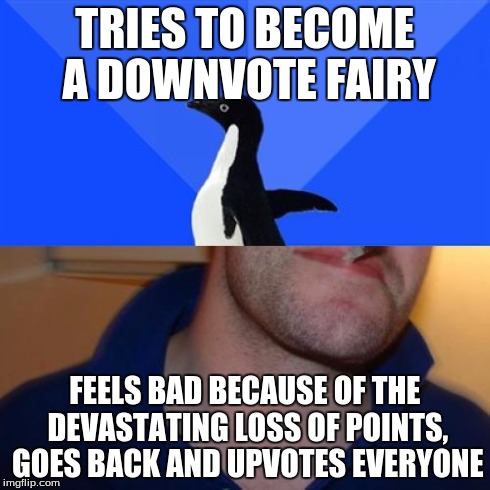 Good Guy Socially Awkward Penguin | TRIES TO BECOME A DOWNVOTE FAIRY FEELS BAD BECAUSE OF THE DEVASTATING LOSS OF POINTS, GOES BACK AND UPVOTES EVERYONE | image tagged in memes,good guy socially awkward penguin,downvote,downvote fairy,upvote,points | made w/ Imgflip meme maker