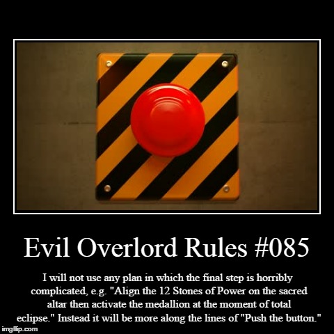 Rules 085 | image tagged in funny,demotivationals,evil overlord rules | made w/ Imgflip demotivational maker