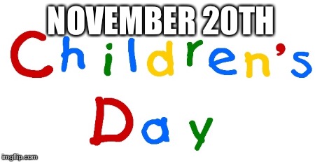 NOVEMBER 20TH | made w/ Imgflip meme maker