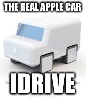 THE REAL APPLE CAR IDRIVE | made w/ Imgflip meme maker