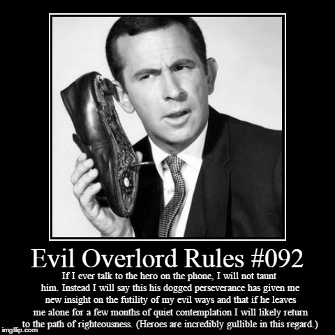 Rules 092 | image tagged in funny,demotivationals,evil overlord rules | made w/ Imgflip demotivational maker