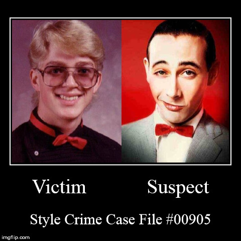 Style Crime Case File #00905 | image tagged in funny,demotivationals,style crime case file | made w/ Imgflip demotivational maker