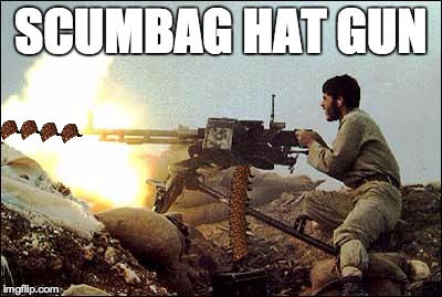 machine gun template | SCUMBAG HAT GUN | image tagged in machine gun template,scumbag | made w/ Imgflip meme maker