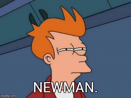 seinfry | NEWMAN. | image tagged in memes,futurama fry | made w/ Imgflip meme maker