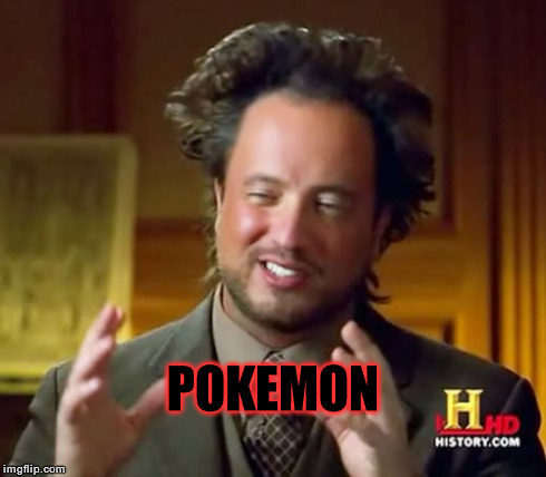 Ancient Aliens | POKEMON | image tagged in memes,ancient aliens | made w/ Imgflip meme maker