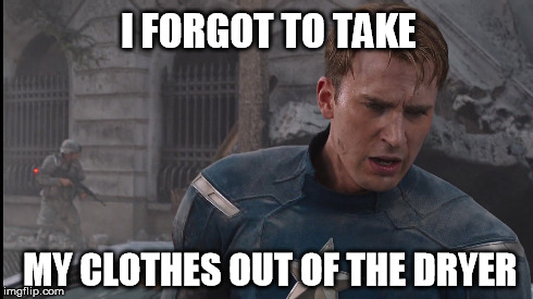 Responsible Cap Forgets Again | I FORGOT TO TAKE MY CLOTHES OUT OF THE DRYER | image tagged in captain,america,captain america,avengers,age of ultron | made w/ Imgflip meme maker