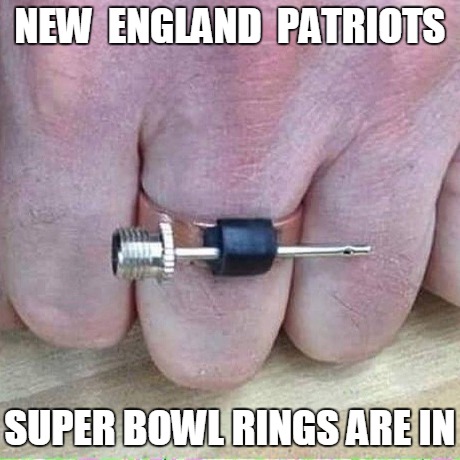 Patriots Super Bowl Rings are in | NEW  ENGLAND  PATRIOTS SUPER BOWL RINGS ARE IN | image tagged in funny | made w/ Imgflip meme maker