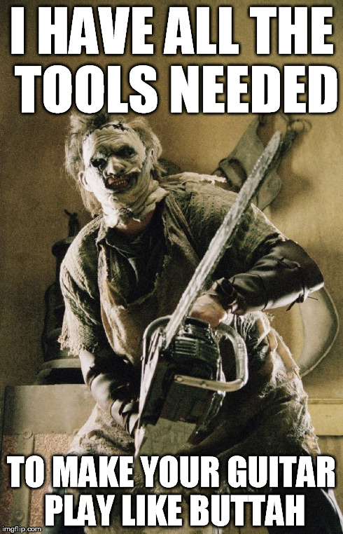 I HAVE ALL THE TOOLS NEEDED TO MAKE YOUR GUITAR PLAY LIKE BUTTAH | made w/ Imgflip meme maker