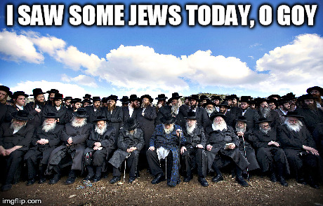 I Saw Some Jews Today, O Goy | I SAW SOME JEWS TODAY, O GOY | image tagged in jews,beatles,today,memes,goy | made w/ Imgflip meme maker