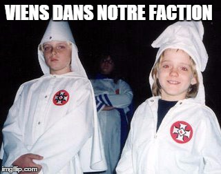 Kool Kid Klan Meme | VIENS DANS NOTRE FACTION | image tagged in memes,kool kid klan | made w/ Imgflip meme maker