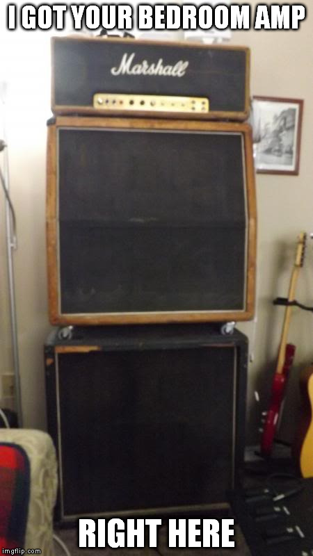 I GOT YOUR BEDROOM AMP RIGHT HERE | made w/ Imgflip meme maker