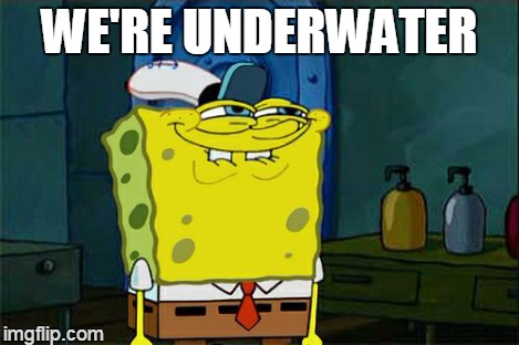 Don't You Squidward Meme | WE'RE UNDERWATER | image tagged in memes,dont you squidward | made w/ Imgflip meme maker