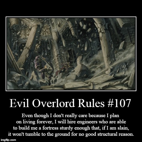 Rules 107 | image tagged in funny,demotivationals,evil overlord rules | made w/ Imgflip demotivational maker