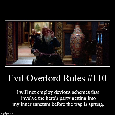 Rules 110 | image tagged in funny,demotivationals,evil overlord rules | made w/ Imgflip demotivational maker