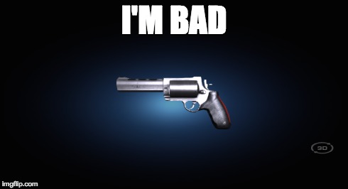 I'M BAD | made w/ Imgflip meme maker