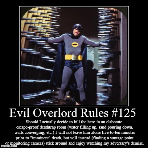 Rules 125 | image tagged in funny,demotivationals,evil overlord rules | made w/ Imgflip demotivational maker