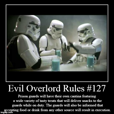 Rules 127 | image tagged in funny,demotivationals,evil overlord rules | made w/ Imgflip demotivational maker