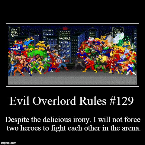 Rules 129 | image tagged in funny,demotivationals,evil overlord rules | made w/ Imgflip demotivational maker