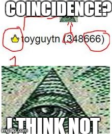Hiding something Toyguytn? | COINCIDENCE? I THINK NOT | image tagged in memes,funny,illuminati,illuminati confirmed,first world problems,futurama fry | made w/ Imgflip meme maker