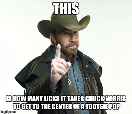 Chuck Norris Finger | THIS IS HOW MANY LICKS IT TAKES CHUCK NORRIS TO GET TO THE CENTER OF A TOOTSIE POP | image tagged in chuck norris | made w/ Imgflip meme maker